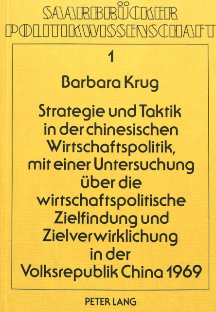 Book cover of: Strategie und Taktik in der chinesischen Wirtschaftspolitik, mit einer Untersuchung ueber die wirtschaftspolitische Zielfindung und Zielverwirklichung in der Volksrepublik China 1969