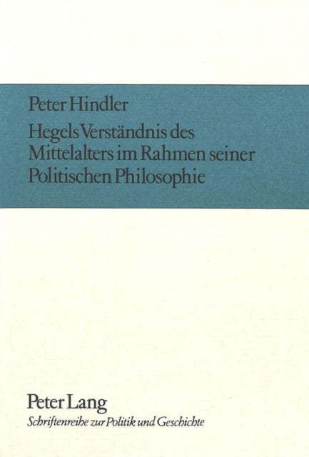 Book cover of: Hegels Verstaendnis des Mittelalters im Rahmen seiner politischen Philosophie