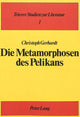 Book cover of: Die Metamorphosen des Pelikans