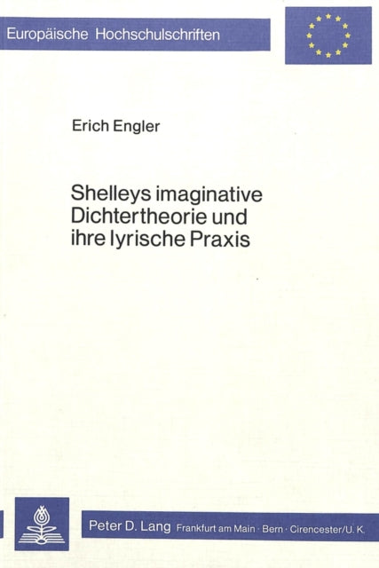Book cover of: Shelleys imaginative Dichtertheorie und ihre lyrische Praxis