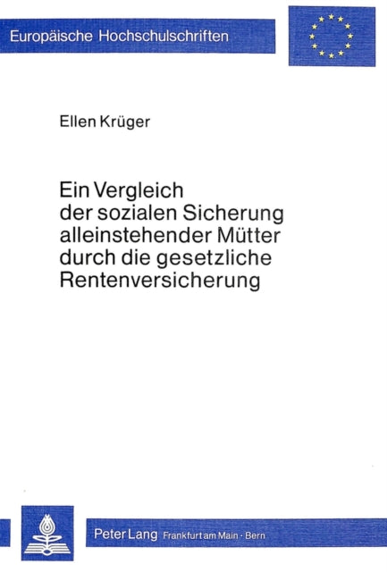 Book cover of: Ein Vergleich der sozialen Sicherung alleinstehender Muetter durch die gesetzliche Rentenversicherung