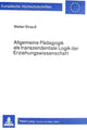 Book cover of: Allgemeine Paedagogik als transzendentale Logik der Erziehungswissenschaft
