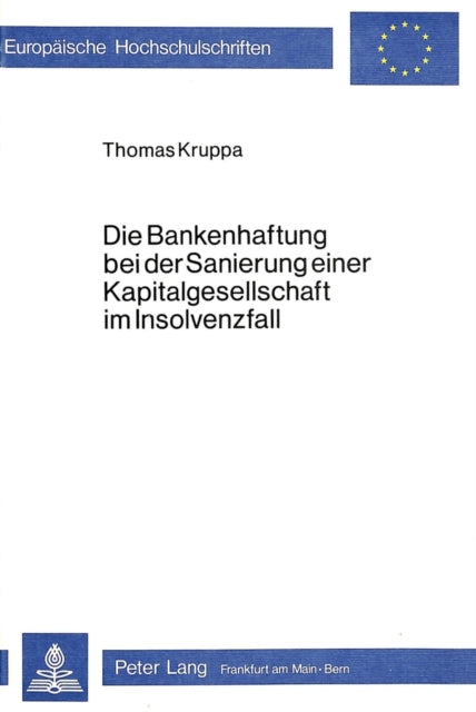 Book cover of: Die Bankenhaftung bei der Sanierung einer Kapitalgesellschaft im Insolvenzfall