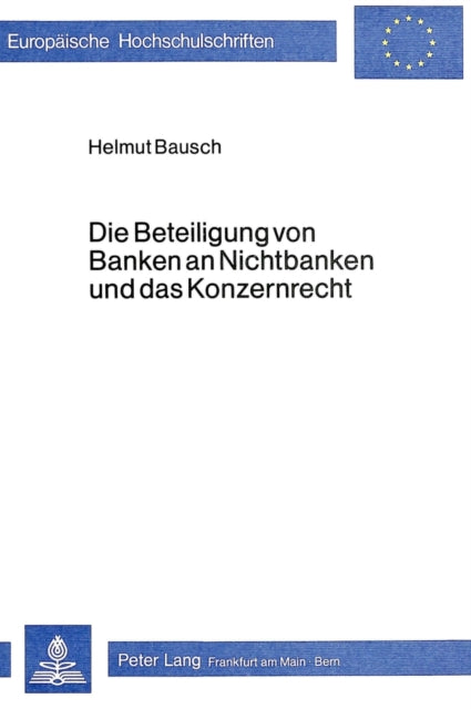Book cover of: Die Beteiligung von Banken an Nichtbanken und das Konzernrecht