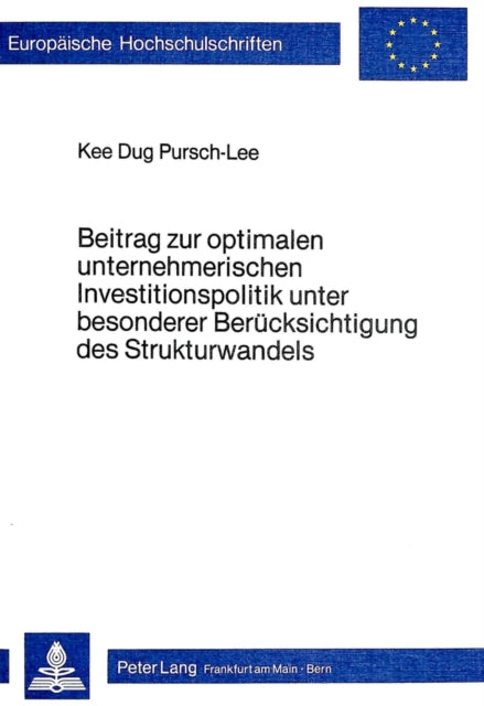 Book cover of: Beitrag zur optimalen unternehmerischen Investitionspolitik unter besonderer Beruecksichtigung  des Strukturwandels