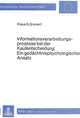 Book cover of: Informationsverarbeitungsprozesse bei der Kaufentscheidung: ein gedaechtnispsychologischer Ansatz