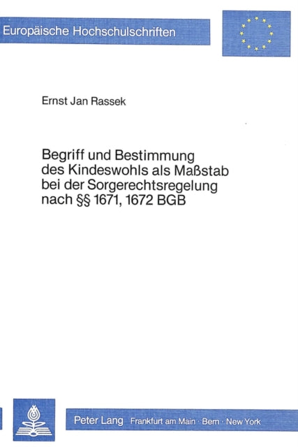 Book cover of: Begriff und Bestimmung des Kindeswohls als Massstab bei der Sorgerechtsregelung nach  1671, 1672 BGB