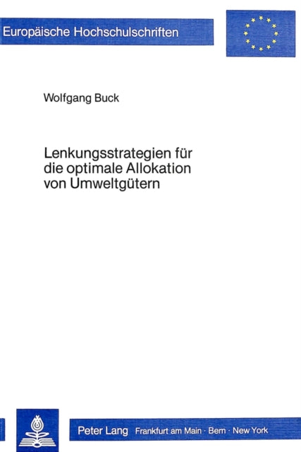 Book cover of: Lenkungsstrategien fuer die optimale Allokation von Umweltguetern. By: Wolfgang Buck