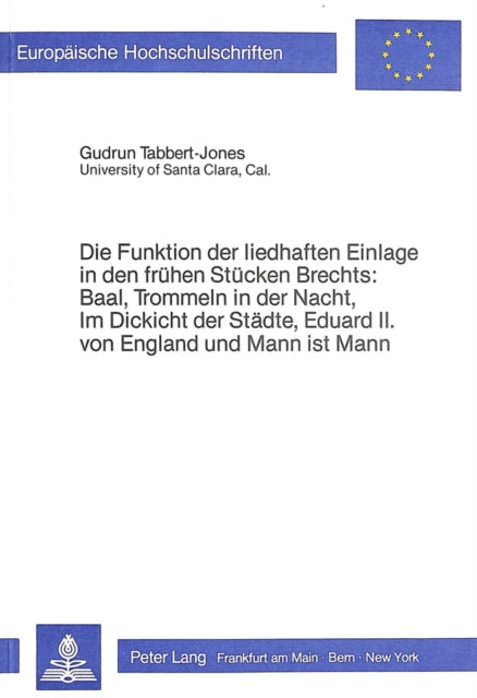 Book cover of: Die Funktion der liedhaften Einlage in den fruehen Stuecken Brechts: Baal, Trommeln in der Nacht, Im Dickicht der Staedte, Eduard II. von England und Mann ist Mann