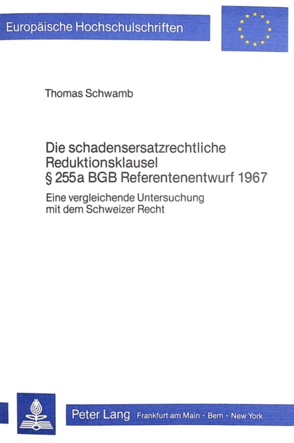 Book cover of: Die schadensersatzrechtliche Reduktionsklausel  255 a BGB Referentenentwurf 1967