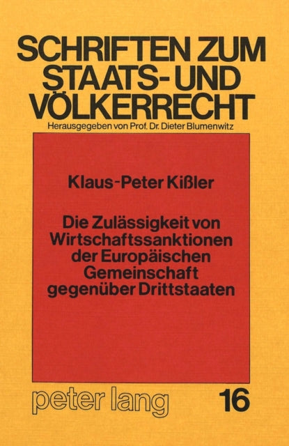 Book cover of: Die Zulaessigkeit von Wirtschaftssanktionen der europaeischen Gemeinschaft gegenueber Drittstaaten