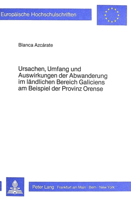 Book cover of: Ursachen, Umfang und Auswirkungen der Abwanderung im laendlichen Bereich Galiciens am Beispiel der Provinz Orense