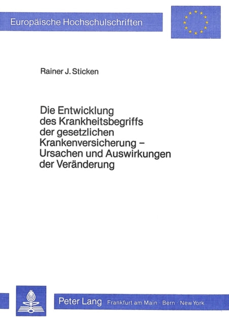 Book cover of: Die Entwicklung des Krankheitsbegriffs der gesetzlichen Krankenversicherung - Ursachen und Auswirkungen der Veraenderung