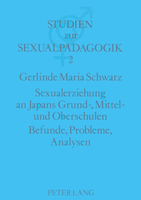 Book cover of: Sexualerziehung an Japans Grund-, Mittel- und Oberschulen- Befunde, Probleme, Analysen