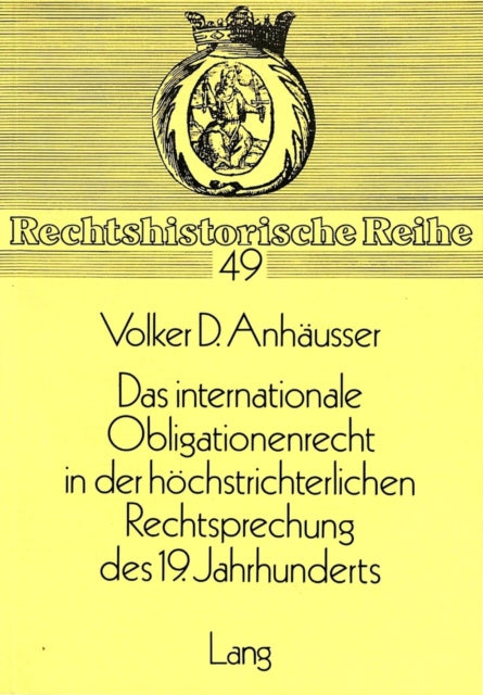 Book cover of: Das Internationale Obligationenrecht in der hoechstrichterlichen Rechtsprechung des 19. Jahrhunderts