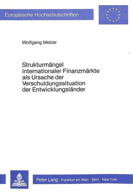 Book cover of: Strukturmaengel internationaler Finanzmaerkte als Ursache der Verschuldungssituation der Entwicklungslaender