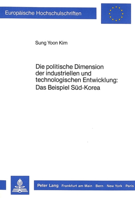 Book cover of: Die politische Dimension der industriellen und technologischen Entwicklung: Das Beispiel Sued-Korea