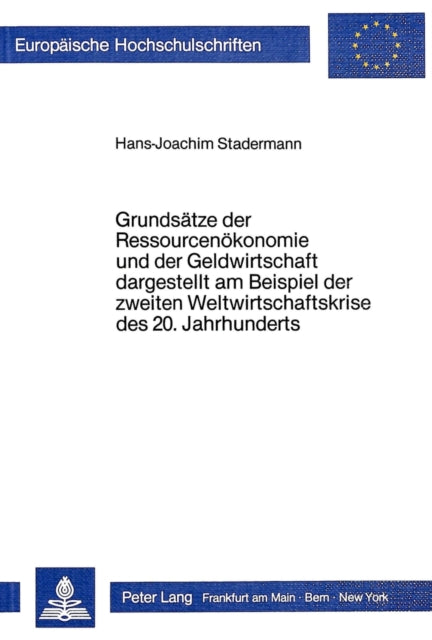 Book cover of: Grundsaetze der Ressourcenoekonomie und der Geldwirtschaft dargestellt am Beispiel der zweiten Weltwirtschaftskrise des 20. Jahrhunderts