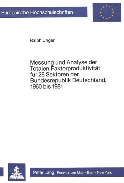 Book cover of: Messung und Analyse der Totalen Faktorproduktivitaet fuer 28 Sektoren der Bundesrepublik Deutschland, 1960 bis 1981