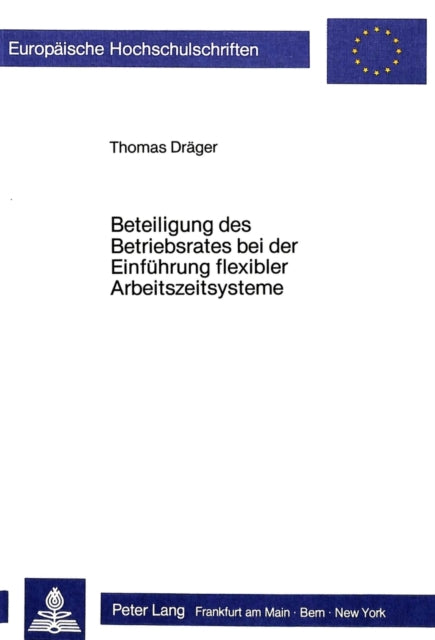 Book cover of: Beteiligung des Betriebsrates bei der Einfuehrung flexibler Arbeitszeitsysteme