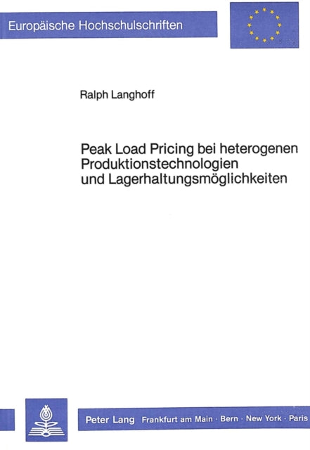 Book cover of: Peak Load Pricing bei heterogenen Produktionstechnologien und Lagerhaltungsmoeglichkeiten