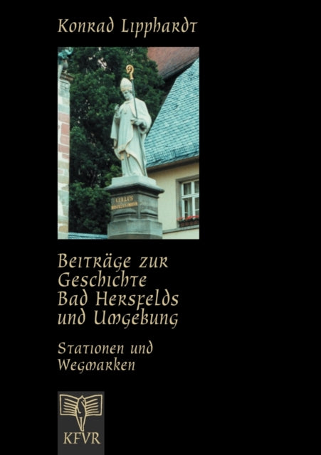 Book cover of: Beitrage zur Geschichte Bad Hersfelds und Umgebung, Stationen und Wegmarken. By: Konrad Lipphardt