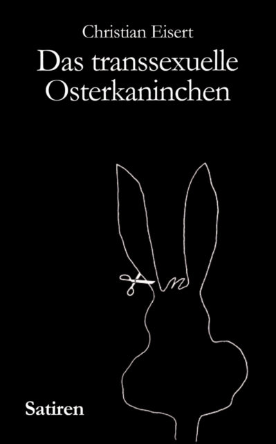Book cover of: transsexuelle Osterkaninchen. By: Christian Eisert