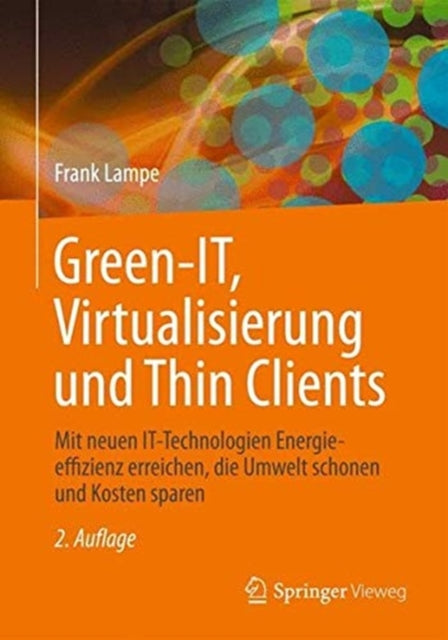 Book cover of: Green IT: Thin Clients, Mobile & Cloud Computing. By: Frank Lampe