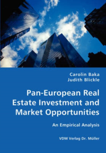 Book cover of: Pan-European Real Estate Investment and Market Opportunities - An Empirical Analysis. By: Carolin Baka