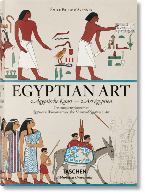 Prisse d'Avennes. Egyptian Art 9783836565004 Salima Ikram