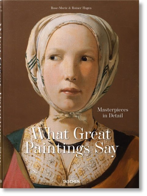 Book cover of: What Great Paintings Say. 100 Masterpieces in Detail. By: Rainer & Rose-Marie Hagen