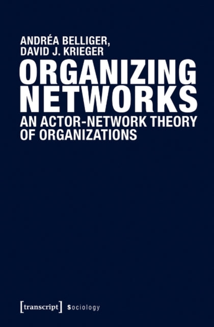 Book cover of: Organizing Networks. By: Andréa Belliger