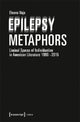 Book cover of: Epilepsy Metaphors – Liminal Spaces of Individuation in American Literature, 1990–2015. By: Eleana Vaja