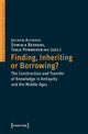 Book cover of: Finding, Inheriting or Borrowing? – Construction and Transfer of Knowledge in Antiquity and the Middle Ages