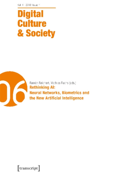 Book cover of: Digital Culture & Society (DCS) – Vol. 4, Issue 1/2018 – Rethinking AI: Neural Networks, Biometrics and the New Artificial Intelligence. By: Annika Richterich