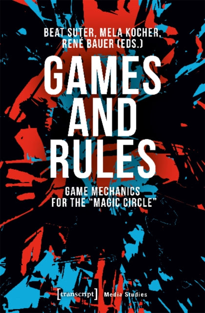 Book cover of: Games and Rules – Game Mechanics for the "Magic Circle"