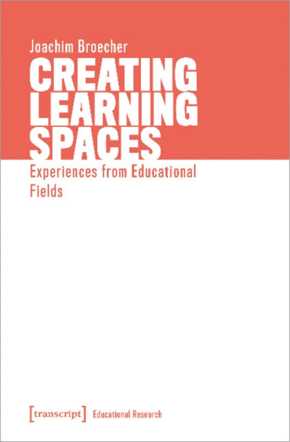 Book cover of: Creating Learning Spaces – Experiences from Educational Fields. By: Joachim Broecher