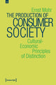 Book cover of: Production of Consumer Society – Cultural–Economic Principles of Distinction. By: Ernst Mohr