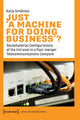 Book cover of: Just ›A Machine for Doing Business‹?. By: Katja Schönian