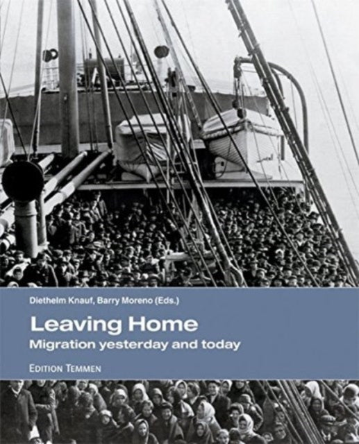 Book cover of: Leaving Home – Migration Yesterday and Today. By: Diethelm Knauf