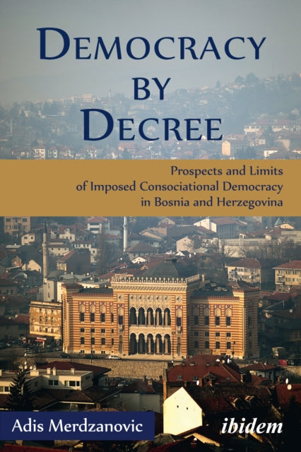 Book cover of: Democracy by Decree. By: Adis Merdzanovic