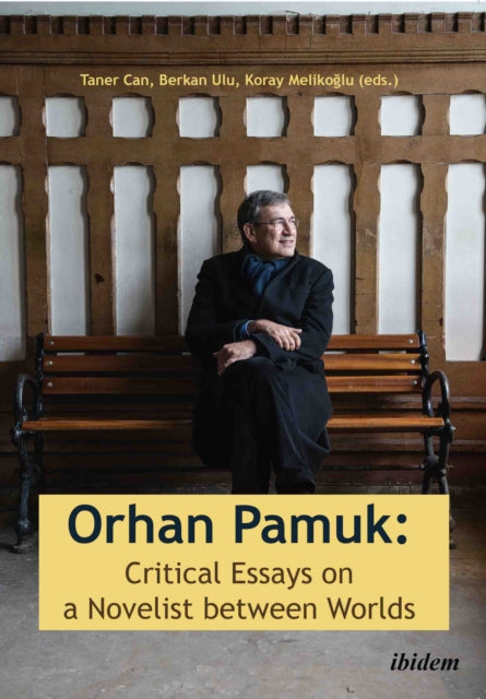 Book cover of: Orhan Pamuk: Critical Essays on a Novelist between Worlds. By: Mürüvvet Mira Pinar