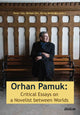 Book cover of: Orhan Pamuk: Critical Essays on a Novelist between Worlds. By: Mürüvvet Mira Pinar
