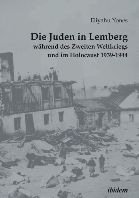 Book cover of: Die Juden in Lemberg wahrend des Zweiten Weltkriegs und im Holocaust 1939-1944. By: Heike Goshen