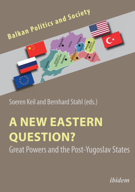 Book cover of: New Eastern Question? Great Powers and the Post-Yugoslav States. By: Soeren Keil