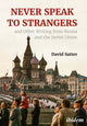 Book cover of: Never Speak to Strangers and other writing from Russia and the Soviet Union. By: David Satter