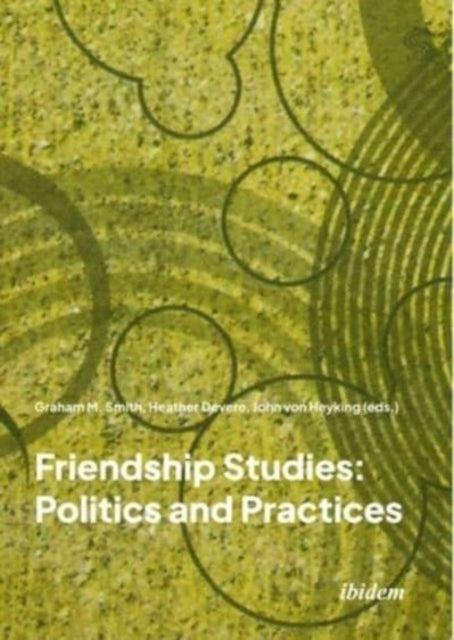 Book cover of: Friendship Studies: Politics and Practices. By: Heather Devere