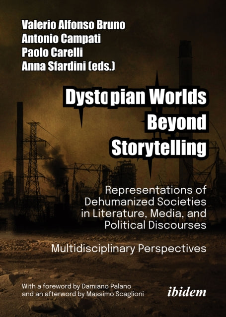 Book cover of: Dystopian Worlds Beyond Storytelling - Representations of Dehumanized Societies in Literature, Media, and Political Discourses: Multidisciplinary Perspectives. By: Valerio Alfonso Bruno