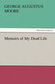 Book cover of: Memoirs of My Dead Life. By: George Moore