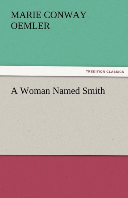 Book cover of: Woman Named Smith. By: Marie Conway Oemler